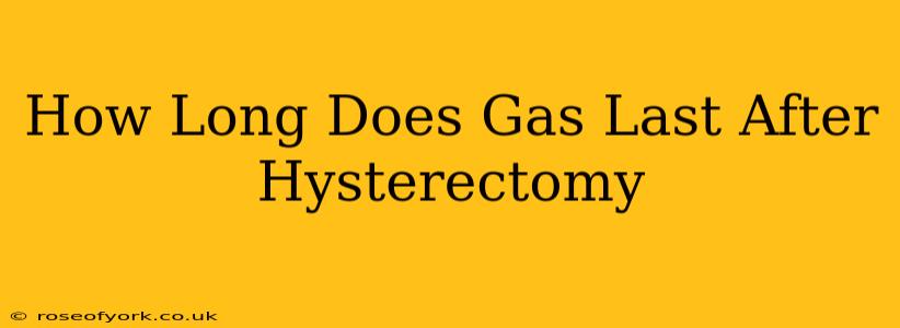 How Long Does Gas Last After Hysterectomy