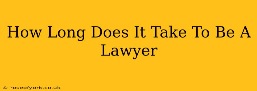 How Long Does It Take To Be A Lawyer