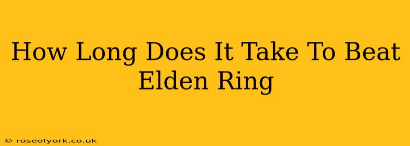 How Long Does It Take To Beat Elden Ring