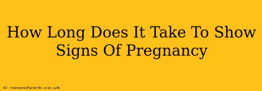 How Long Does It Take To Show Signs Of Pregnancy