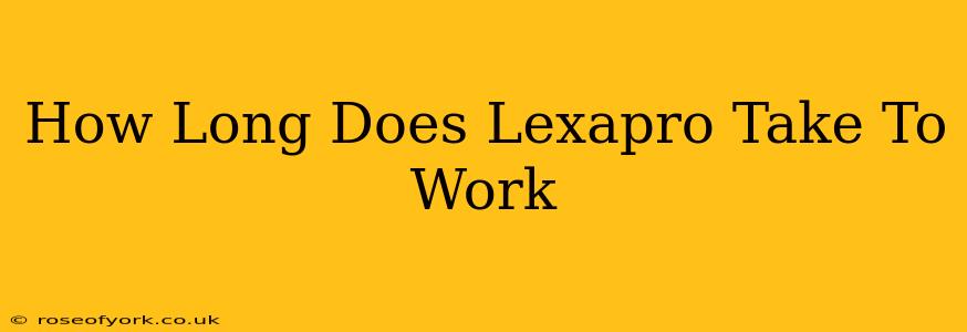 How Long Does Lexapro Take To Work