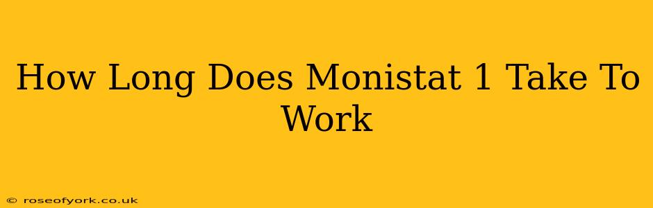 How Long Does Monistat 1 Take To Work