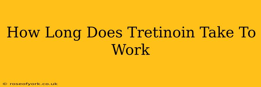 How Long Does Tretinoin Take To Work