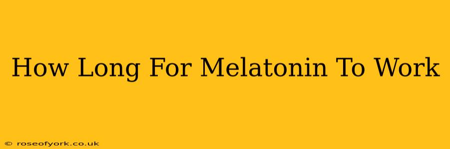 How Long For Melatonin To Work