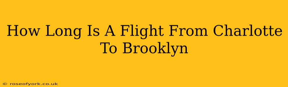 How Long Is A Flight From Charlotte To Brooklyn