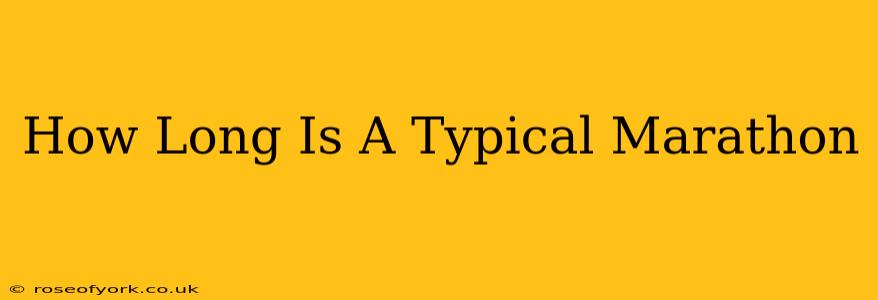 How Long Is A Typical Marathon