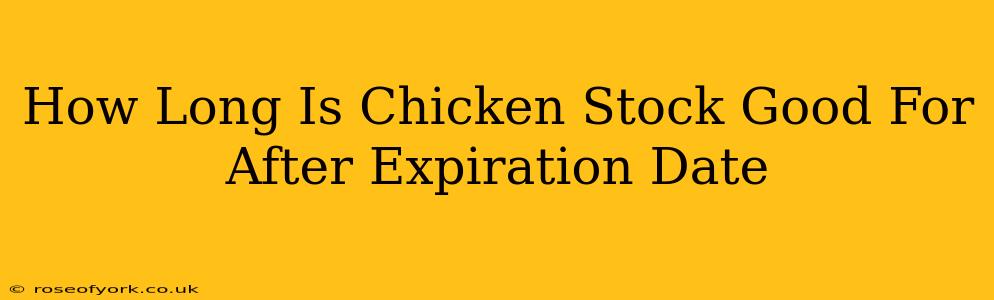 How Long Is Chicken Stock Good For After Expiration Date