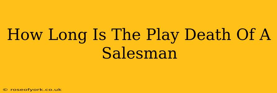 How Long Is The Play Death Of A Salesman