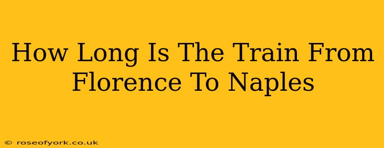 How Long Is The Train From Florence To Naples