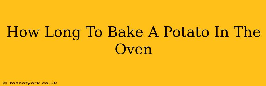 How Long To Bake A Potato In The Oven