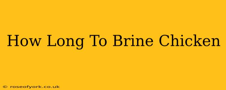 How Long To Brine Chicken