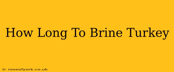 How Long To Brine Turkey