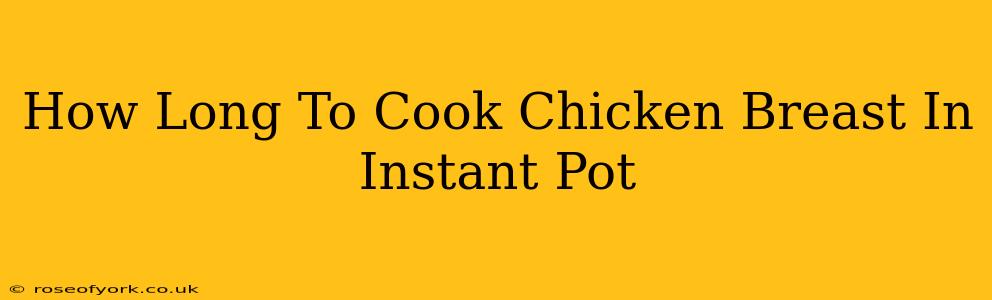 How Long To Cook Chicken Breast In Instant Pot