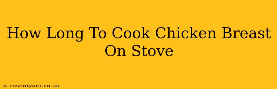 How Long To Cook Chicken Breast On Stove