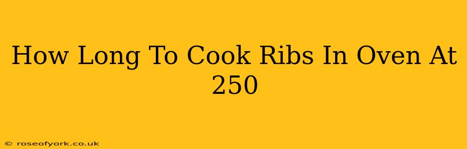 How Long To Cook Ribs In Oven At 250