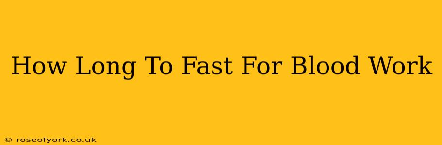 How Long To Fast For Blood Work