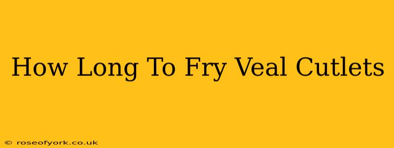 How Long To Fry Veal Cutlets