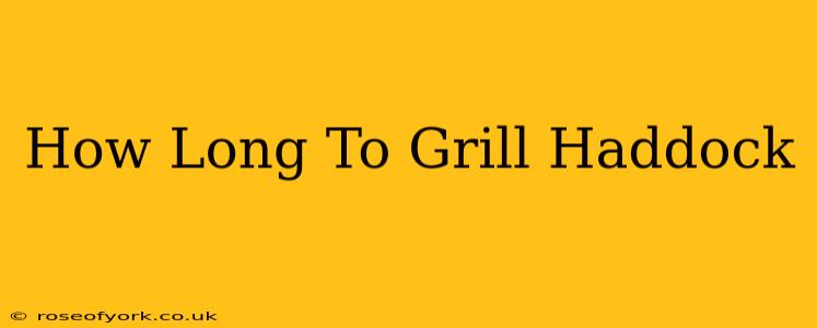 How Long To Grill Haddock