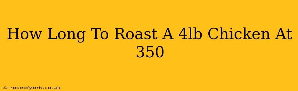 How Long To Roast A 4lb Chicken At 350