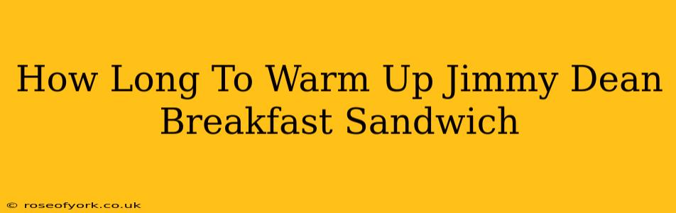 How Long To Warm Up Jimmy Dean Breakfast Sandwich