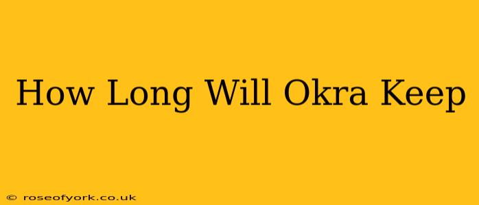 How Long Will Okra Keep