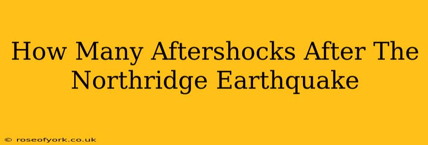 How Many Aftershocks After The Northridge Earthquake