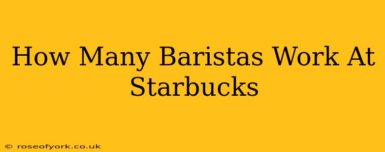 How Many Baristas Work At Starbucks