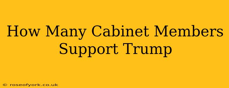 How Many Cabinet Members Support Trump