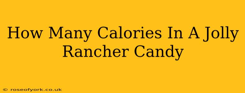 How Many Calories In A Jolly Rancher Candy