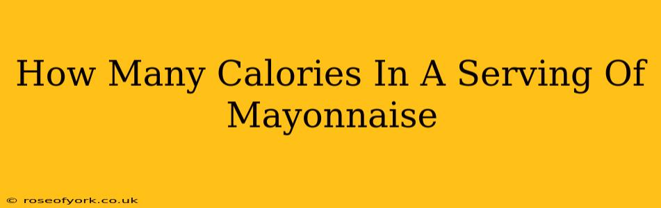 How Many Calories In A Serving Of Mayonnaise