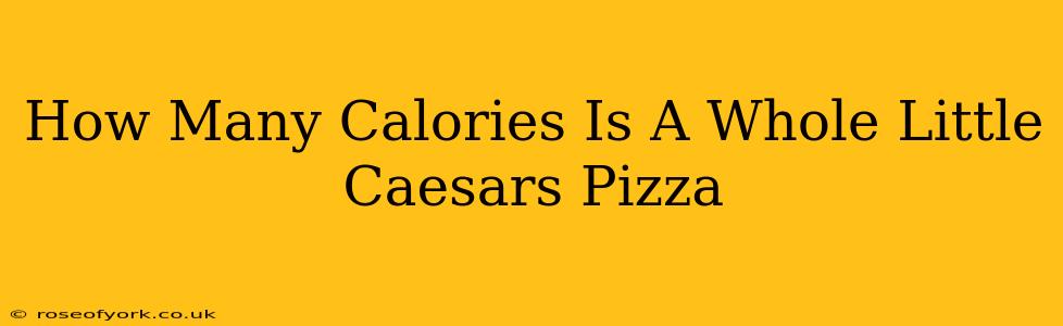 How Many Calories Is A Whole Little Caesars Pizza