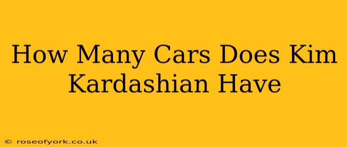 How Many Cars Does Kim Kardashian Have