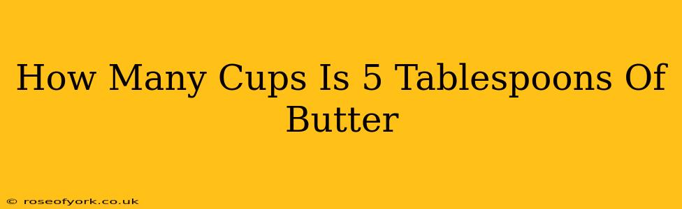 How Many Cups Is 5 Tablespoons Of Butter