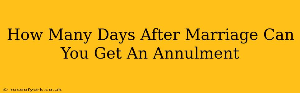 How Many Days After Marriage Can You Get An Annulment