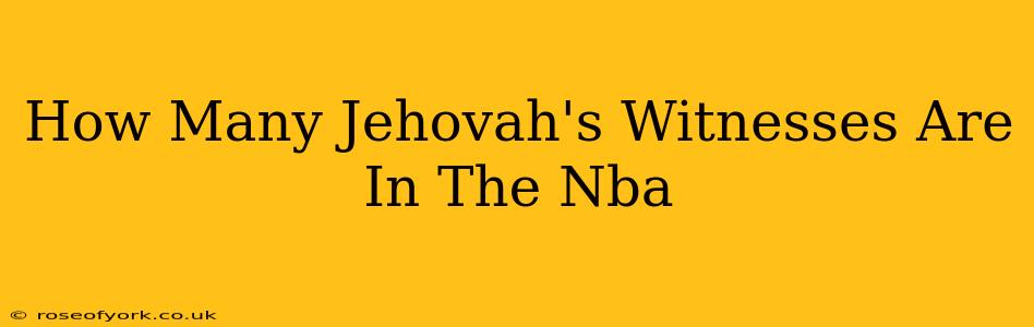 How Many Jehovah's Witnesses Are In The Nba