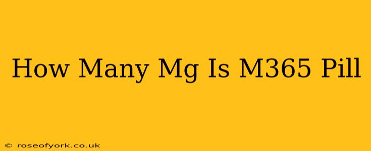 How Many Mg Is M365 Pill