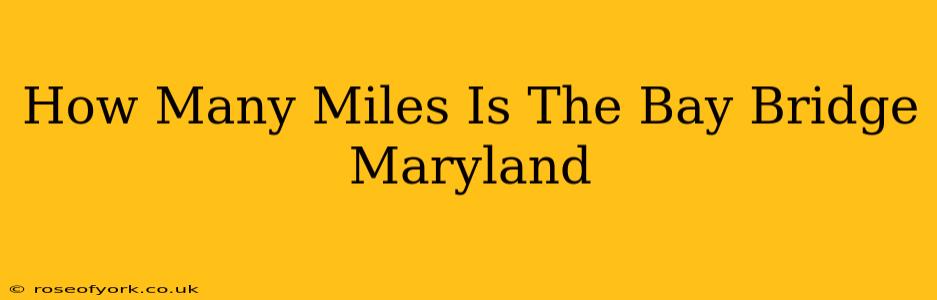 How Many Miles Is The Bay Bridge Maryland