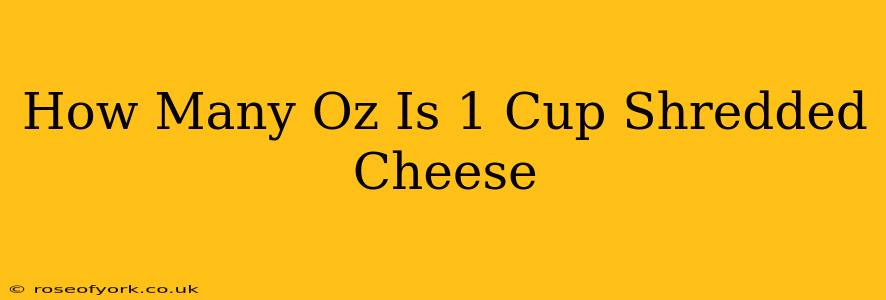 How Many Oz Is 1 Cup Shredded Cheese