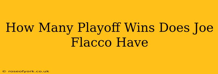 How Many Playoff Wins Does Joe Flacco Have