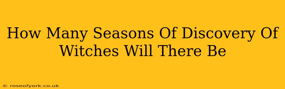 How Many Seasons Of Discovery Of Witches Will There Be