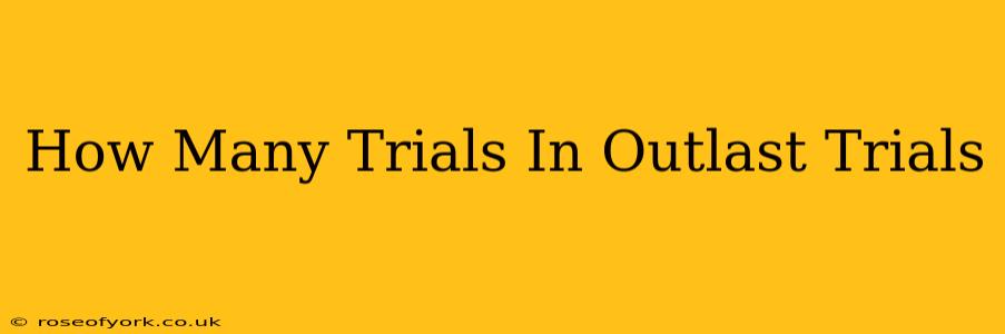 How Many Trials In Outlast Trials