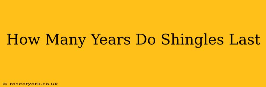 How Many Years Do Shingles Last