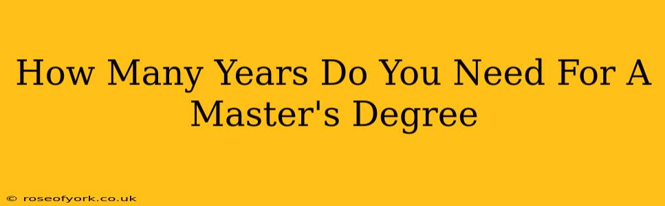 How Many Years Do You Need For A Master's Degree