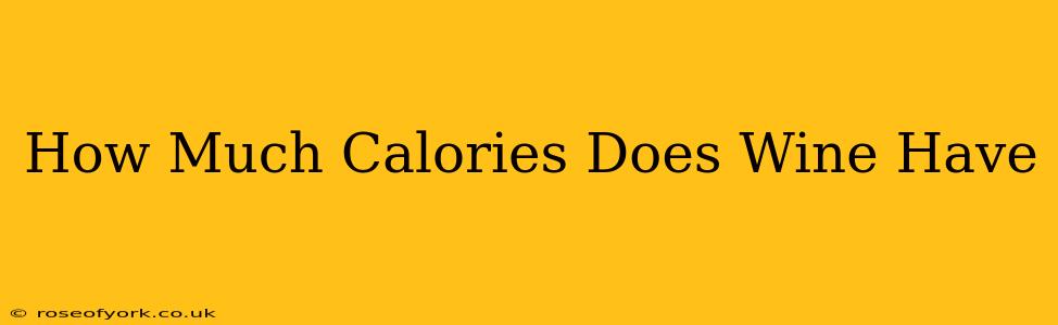 How Much Calories Does Wine Have