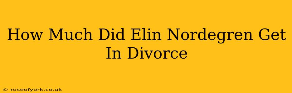 How Much Did Elin Nordegren Get In Divorce