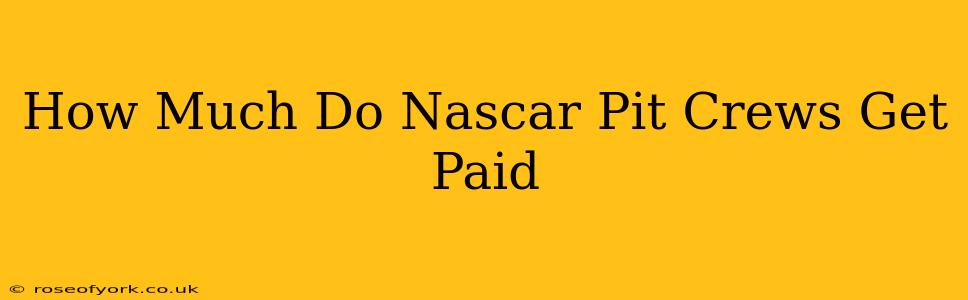 How Much Do Nascar Pit Crews Get Paid