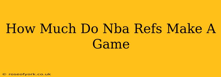 How Much Do Nba Refs Make A Game