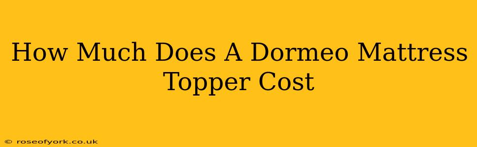 How Much Does A Dormeo Mattress Topper Cost