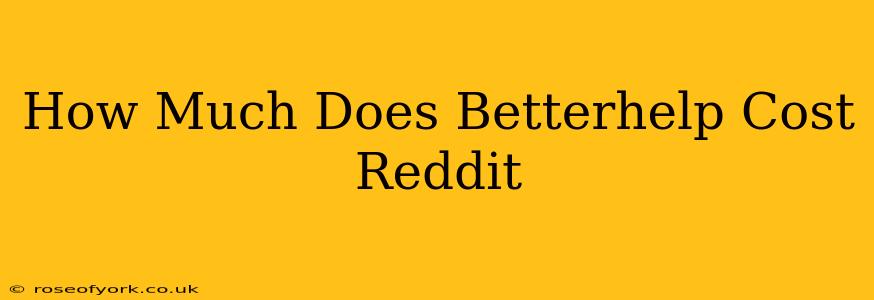 How Much Does Betterhelp Cost Reddit