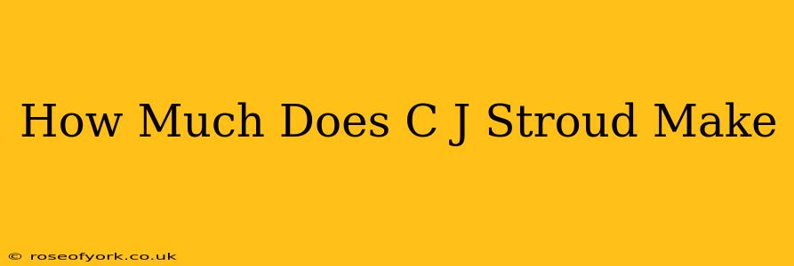 How Much Does C J Stroud Make